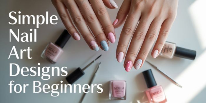 12 Simple Nail Art Designs for Beginners